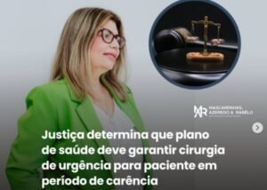 Leia mais sobre o artigo Justiça Determina que plano garanta cirurgia de urgência em paciente durante carência